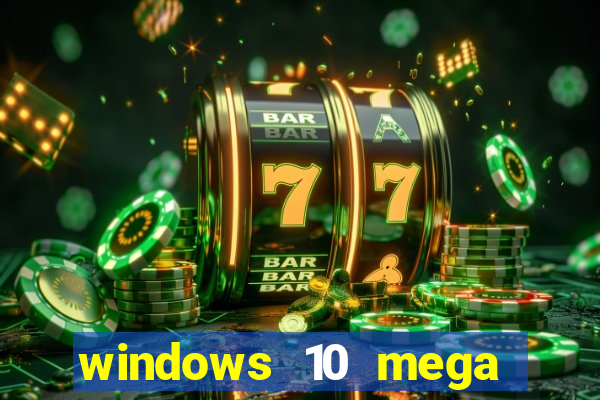 windows 10 mega lite premium download